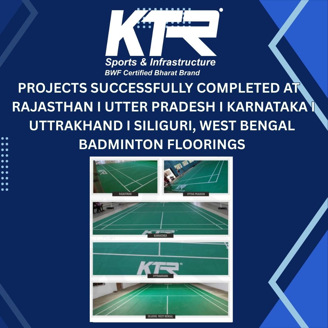 PROJECTS SUCCESSFULLY COMPLETED AT RAJASTHAN I UTTER PRADESH I KARNATAKA I UTTRAKHAND I SILIGURI, WEST BENGAL BADMINTON FLOORINGS 